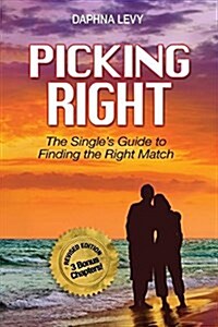 Picking Right: The Singles Guide to Finding the Right Match (Paperback, Revised with 3)