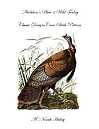Audubons Plate 1 Wild Turkey: Classic Designs Cross Stitch Pattern (Paperback)