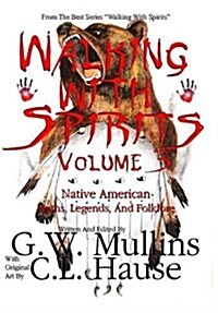 Walking with Spirits Volume 3 Native American Myths, Legends, and Folklore (Hardcover)