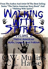 Walking with Spirits Volume 2 Native American Myths, Legends, and Folklore (Hardcover)