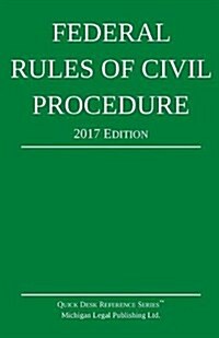 Federal Rules of Civil Procedure; 2017 Edition (Paperback)