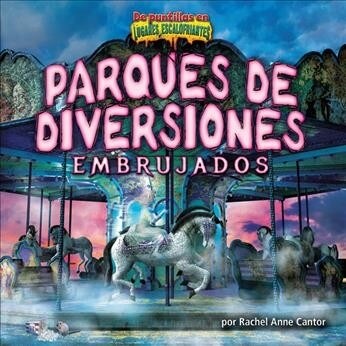 Parques de Diversiones Embrujados (Haunted Amusement Parks) (Library Binding)