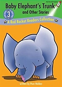 Baby Elephants Trunk and Other Stories: A Red Rocket Readers Collection (Library Binding)