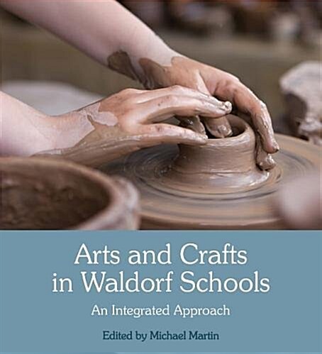 Arts and Crafts in Waldorf Schools : An Integrated Approach (Paperback, 3 Revised edition)