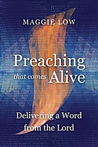 Preaching That Comes Alive: Delivering a Word from the Lord (Paperback)