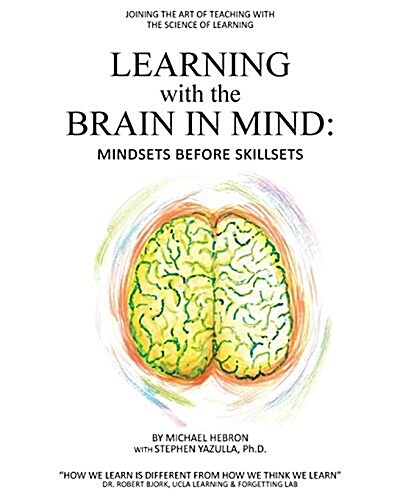 Learning with the Brain in Mind: Mind Sets Before Skill Sets (Paperback)