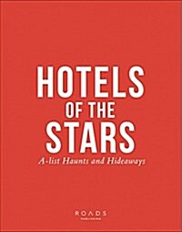 Hotels of the Stars: A-List Haunts and Hideaways (Hardcover)