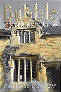 Bubble: When a Rural Retreat Wasnt Happily Ever After (Paperback)