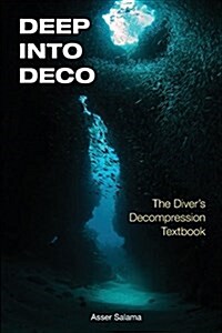Deep Into Deco: The Divers Decompression Textbook (Paperback)