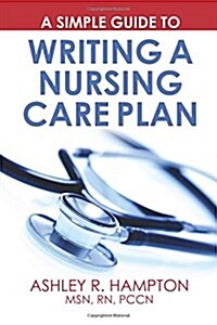 A Simple Guide to Writing a Nursing Care Plan (Paperback)