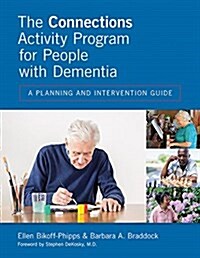 The Connections Activity Program for People with Dementia: A Planning and Intervention Guide (Paperback, Help People wit)