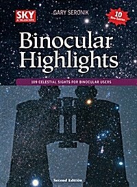 Binocular Highlights Revised & Expanded Edition: 109 Celestial Sights for Binocular Users (Spiral, 2, Second Edition)