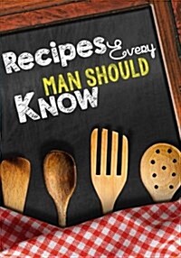 Recipes Every Man Should Know: Blank Recipe Cookbook Journal V2 (Paperback)