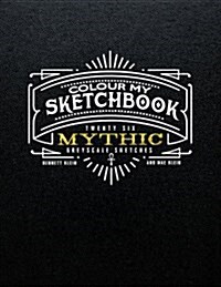 Colour My Sketchbook Mythic (Paperback)