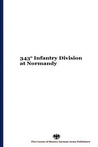 343 Infantry Division at Normandy (Paperback)