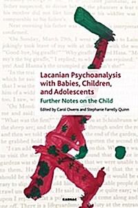 Lacanian Psychoanalysis with Babies, Children, and Adolescents : Further Notes on the Child (Paperback)
