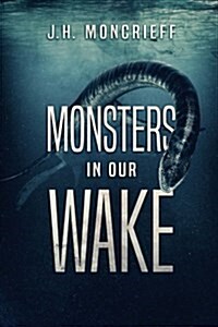 Monsters in Our Wake (Paperback)