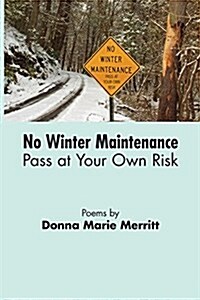 No Winter Maintenance: Pass at Your Own Risk (Paperback)