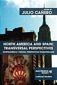 North America and Spain: Transversal Perspectives - Norteam?ica y Espa?: perspectivas transversales (Paperback)