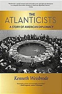 The Atlanticists: A Story of American Diplomacy (Paperback)
