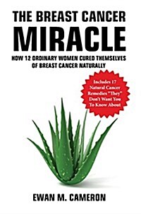 The Breast Cancer Miracle (Hardcover)