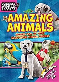 Guinness World Records: Amazing Animals: Packed Full of Your Most-Loved Animal Friends (Hardcover)