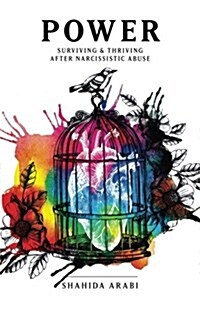 Power: Surviving and Thriving After Narcissistic Abuse: A Collection of Essays on Malignant Narcissism and Recovery from Emot (Paperback)