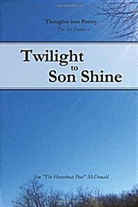 Twilight to Son Shine: The 1st Poems (Paperback)