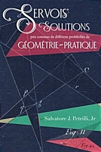 Servois Solutions Peu Connues de Differens Problemes de Geometrie-Pratique (Paperback)