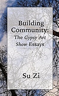 Building Community: The Gypsy Art Show Essays (Paperback)