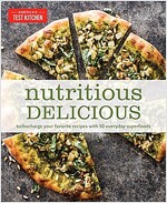 Nutritious Delicious: Turbocharge Your Favorite Recipes with 50 Everyday Superfoods