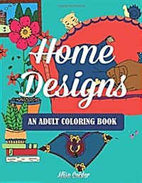 Home Designs: An Adult Coloring Book of Interior Designs, Room Details, and Architeture (Paperback)
