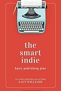 The Smart Indie: Basic Publishing Plan (Paperback)