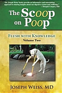 The Scoop on Poop!: Flush with Knowledge, Volume Two (Paperback)