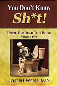 You Dont Know Sh*t!: Until You Read This Book! Volume Two (Paperback)