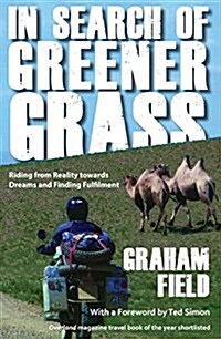 In Search of Greener Grass: Riding from Reality towards Dreams and Finding Fulfilment, North American Edition (Paperback)