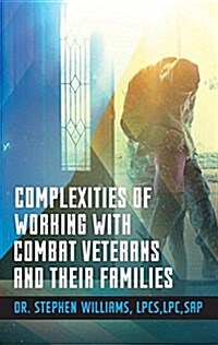 Complexities of Working with Combat Veterans and Their Families (Paperback)