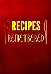 Recipes Remembered: Blank Recipe Cookbook Journal V1 (Paperback)