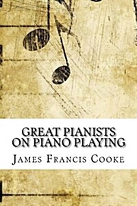 Great Pianists on Piano Playing (Paperback)