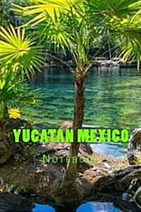 Yucatan Mexico: 150 Page Lined Notebook (Paperback)