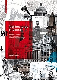 Architectures of Sound: Acoustic Concepts and Parameters for Architectural Design (Hardcover)