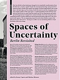 Spaces of Uncertainty - Berlin Revisited (Paperback)
