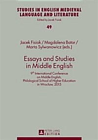 Essays and Studies in Middle English: 9th International Conference on Middle English, Philological School of Higher Education in Wroclaw, 2015 (Hardcover)