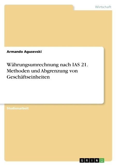 W?rungsumrechnung nach IAS 21. Methoden und Abgrenzung von Gesch?tseinheiten (Paperback)