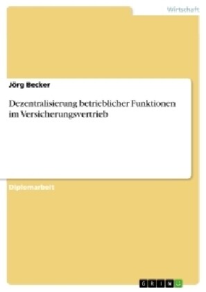 Dezentralisierung Betrieblicher Funktionen Im Versicherungsvertrieb (Paperback)
