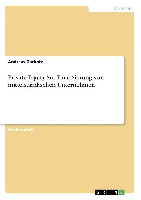 Private-Equity zur Finanzierung von mittelst?dischen Unternehmen (Paperback)