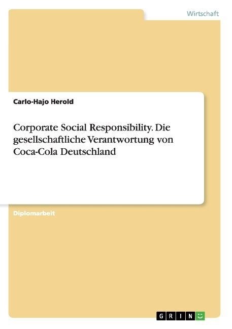 Corporate Social Responsibility. Die Gesellschaftliche Verantwortung Von Coca-Cola Deutschland (Paperback)