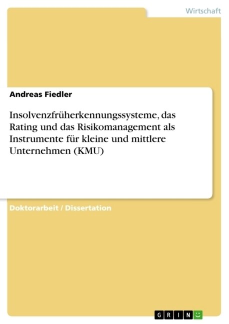 Insolvenzfr?erkennungssysteme, das Rating und das Risikomanagement als Instrumente f? kleine und mittlere Unternehmen (KMU) (Paperback)