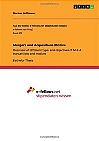 Mergers and Acquisitions Motive: Overview of different types and objectives of M & A transactions and motives (Paperback)