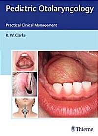 Pediatric Otolaryngology: Practical Clinical Management (Hardcover)